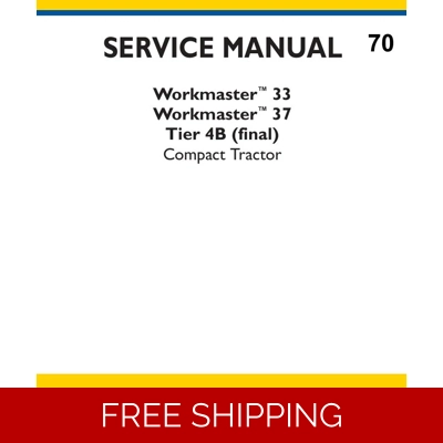 NEW HOLLAND WORKMASTER 33, 37 TIER 4B COMPACT TRACTOR SERVICE REPAIR MANUAL NEW HOLLAND WORKMASTER 33, 37 TIER 4B COMPACT TRACTOR SERVICE REPAIR MANUAL